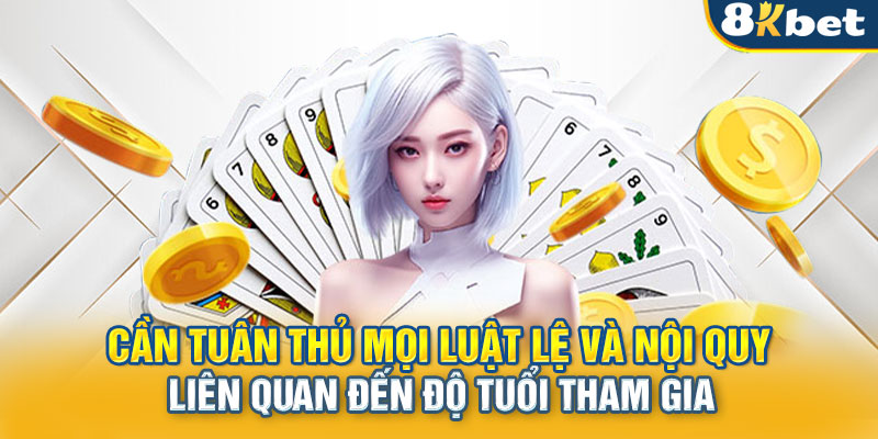 Cần tuân thủ mọi luật lệ và nội quy liên quan đến độ tuổi tham gia