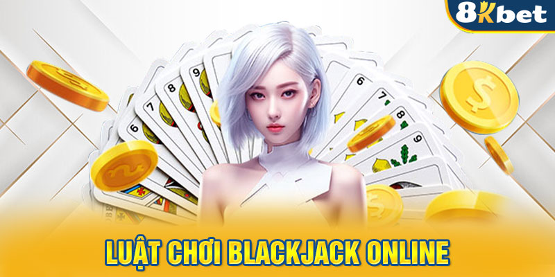 Luật chơi blackjack online chi tiết và dễ hiểu cho người mới