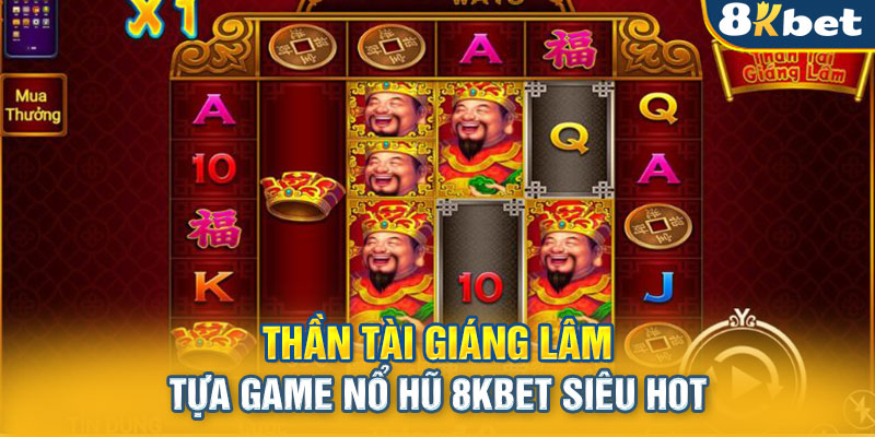 Thần Tài Giáng Lâm - Tựa game nổ hũ 8KBET siêu hot