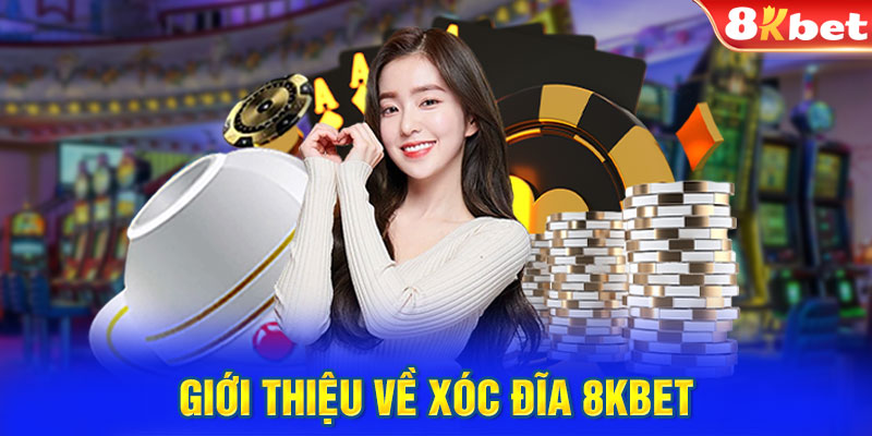 Giới thiệu về xóc đĩa 8KBET